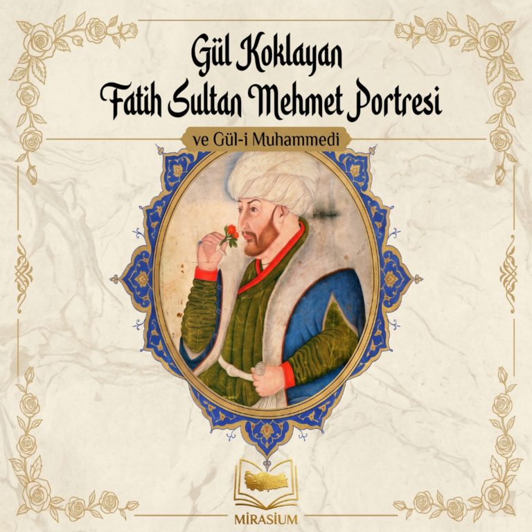 Gül Koklayan Fatih Sultan Mehmet Portresi ve Gül-i Muhammedi